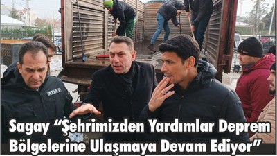 Sagay “Şehrimizden Yardımlar Deprem Bölgelerine Ulaşmaya Devam Ediyor”