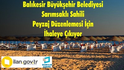 Balıkesir Büyükşehir Belediyesi Sarımsaklı Sahili Peyzaj Düzenlemesi İçin İhaleye Çıkıyor