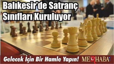 Balıkesir’de Satranç Sınıfları Kuruluyor, Gelecek İçin Bir Hamle Yapın!