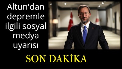Altun'dan depremle ilgili sosyal medya uyarısı