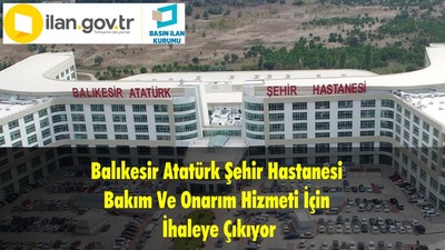 Balıkesir Atatürk Şehir Hastanesi Bakım Ve Onarım Hizmeti İçin İhaleye Çıkıyor