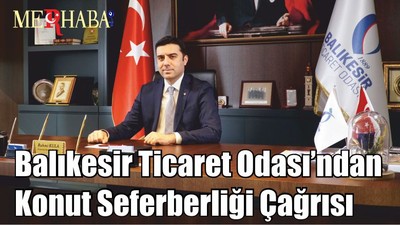 BALIKESİR TİCARET ODASI’NDAN KONUT SEFERBERLİĞİ ÇAĞRISI