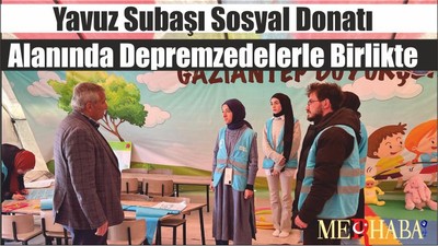 Yavuz Subaşı Sosyal Donatı Alanında Depremzedelerle Birlikte