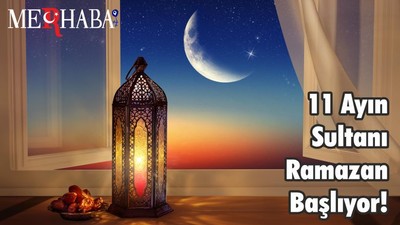 11 Ayın Sultanı Ramazan Başlıyor!