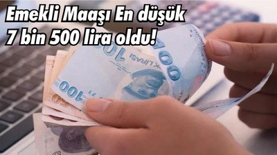 Emekli Maaşı En düşük 7 bin 500 lira oldu! İşte Merak Edilenler