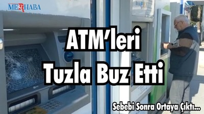 ATM’leri Tuzla Buz Etti