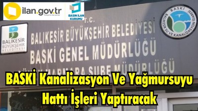 BASKİ Kanalizasyon Ve Yağmursuyu Hattı İşleri Yaptıracak