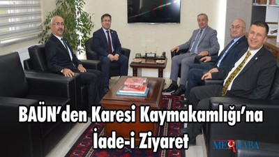 BAÜN’den Karesi Kaymakamlığı’na İade-i Ziyaret