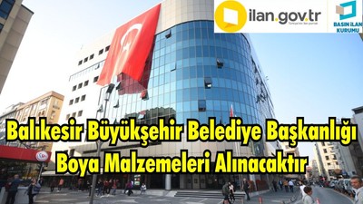 Balıkesir Büyükşehir Belediye Başkanlığı Boya Malzemeleri Alınacaktır
