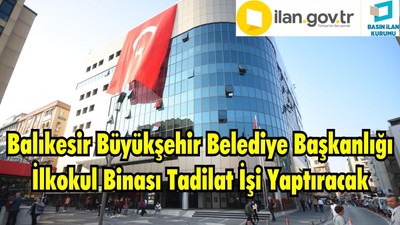 Balıkesir Büyükşehir Belediye Başkanlığı İlkokul Binası Tadilat İşi Yaptıracak