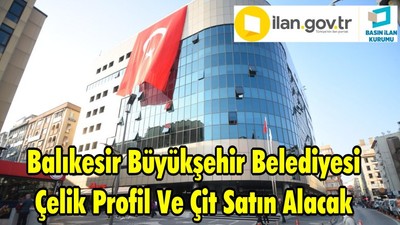 Balıkesir Büyükşehir Belediyesi Çelik Profil Ve Çit Satın Alacak