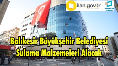 Balıkesir Büyükşehir Belediyesi Sulama Malzemeleri Alacak