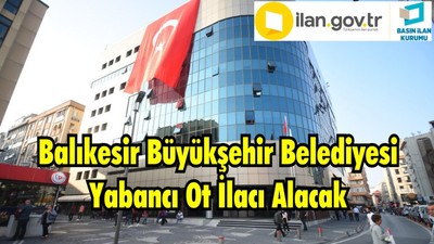 Balıkesir Büyükşehir Belediyesi Yabancı Ot İlacı Alacak
