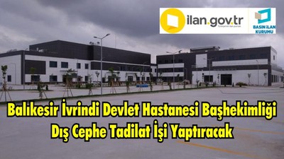 Balıkesir İvrindi Devlet Hastanesi Başhekimliği Dış Cephe Tadilat İşi Yaptıracak