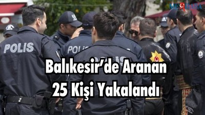 Balıkesir’de Aranan Şahıslar Yakalandı