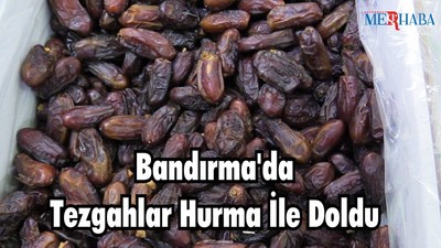 Bandırma’da Tezgahlar Hurma İle Doldu