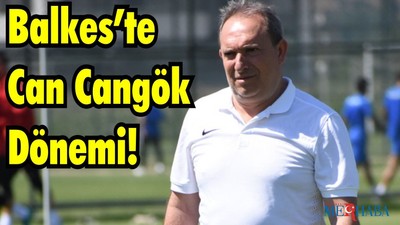 Balkes’te Can Cangök Dönemi