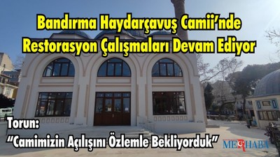 Bandırma Haydarçavuş Camii’nde Restorasyon Çalışmaları Devam Ediyor