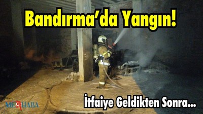 Bandırma’da Yangın! Hasar Belli Oldu