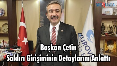 Başkan Çetin Saldırı Girişiminin Detaylarını Anlattı