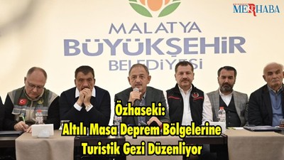 Özhaseki : Altılı Masa Deprem Bölgelerine Turistik Gezi Düzenliyor