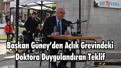 Turan Başkanı Güney’den Açlık Grevindeki Doktora Duygulandıran Teklif
