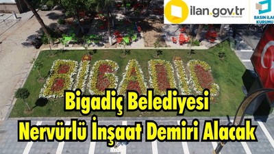Bigadiç Belediyesi Nervürlü İnşaat Demiri Alacak