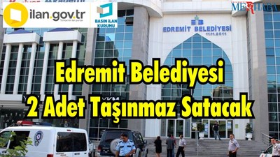 Edremit Belediyesi 2 Adet Taşınmaz Satacak
