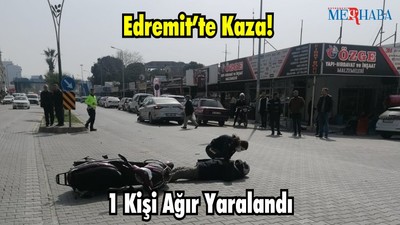 Edremit’te Kaza! 1 Kişi Ağır Yaralandı