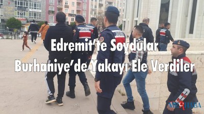 Edremit’te Soydular Burhaniye’de Yakayı Ele Verdiler