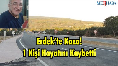 Erdek’te Kaza! 1 Kişi Hayatını Kaybetti