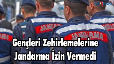 Gençleri Zehirlemelerine Jandarma İzin Vermedi