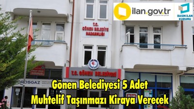 Gönen Belediyesi 5 Adet Muhtelif Taşınmazı Kiraya Verecek