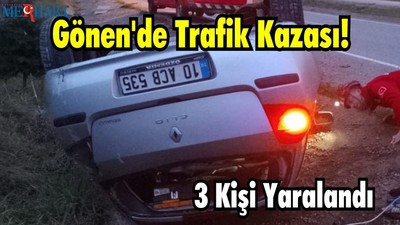 Gönen’de Araç Takla Attı 3 Yaralı Var