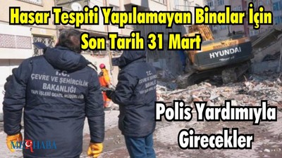 Hasar Tespiti Yapılamayan Binalar İçin Son Tarih 31 Mart