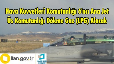 Hava Kuvvetleri Komutanlığı 6'ncı Ana Jet Üs Komutanlığı Dökme Gaz (LPG) Alacak