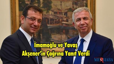 İmamoğlu ve Yavaş Akşener’in Çağrına Yanıt Verdi
