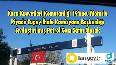 Kara Kuvvetleri Komutanlığı 19'uncu Motorlu Piyade Tugay İhale Komisyonu Başkanlığı Sıvılaştırılmış Petrol Gazı Satın Alacak