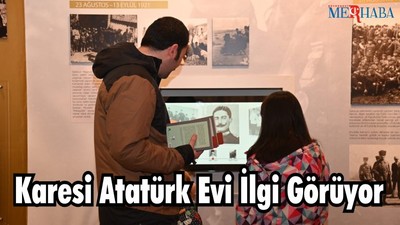 Karesi Atatürk Evi İlgi Görüyor