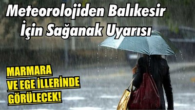 Meteorolojiden Marmara İçin Sağanak Uyarısı