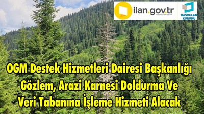 Orman Genel Müdürlüğü Destek Hizmetleri Dairesi Başkanlığı Gözlem, Arazi Karnesi Doldurma Ve Veri Tabanına İşleme Hizmeti Alacak