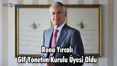 Rona Yırcalı GİF Yönetim Kurulu Üyesi Oldu