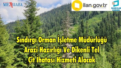 Sındırgı Orman İşletme Müdürlüğü Arazi Hazırlığı Ve Dikenli Tel Çit İhatası Hizmeti Alacak