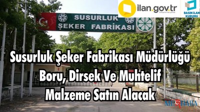 Susurluk Şeker Fabrikası Müdürlüğü Boru, Dirsek Ve Muhtelif Malzeme Satın Alacak