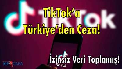 TikTok’a Türkiye’den Ceza! İzinsiz Veri Toplamış!