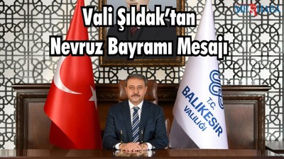 Vali Şıldak’tan Nevruz Bayramı Mesajı