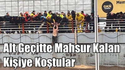 Alt Geçitte Mahsur Kalan Kişiye Koştular