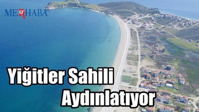 Yiğitler Sahili Aydınlatıyor