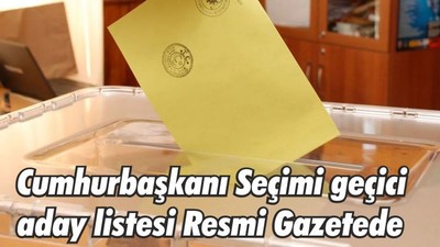 Cumhurbaşkanı seçimi geçici aday listesi Resmi Gazete'de