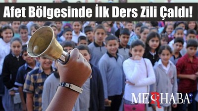 Afet Bölgesinde İlk Ders Zili Çaldı!